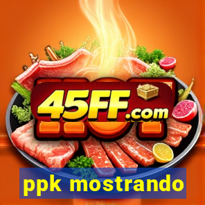 ppk mostrando
